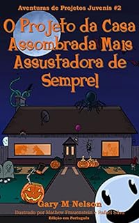 Livro O Projeto da Casa Assombrada Mais Assustadora de Sempre: Edição em Português (Aventuras de Projetos Juvenis Livro 2)