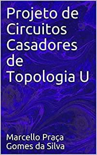 Livro Projeto de Circuitos Casadores de Topologia U