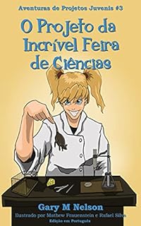 Livro O Projeto da Incrível Feira de Ciências: Edição em Português (Aventuras de Projetos Juvenis Livro 3)