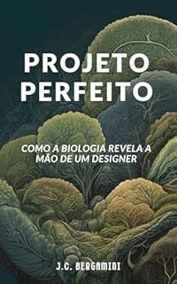 Livro Projeto Perfeito: Como a Biologia Revela a Mão de um Designer