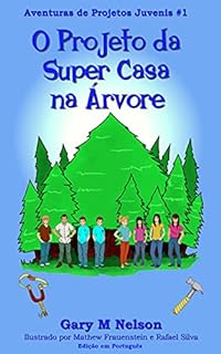 Livro O Projeto da Super Casa na Árvore: Edição em Português (Aventuras de Projetos Juvenis Livro 1)