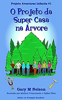 Projeto da Super Casa na Árvore: Edição em Português Brasileiro (Projeto Aventuras Infantis Livro 1)