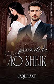 Livro PROMETIDA AO SHEIK (Trilogia Sheiks Protetores Livro 4)