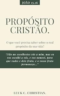 Livro Propósito Cristão.: João 15.16: “Não me escolhestes vós a mim, mas eu vos escolhi a vós..." (Viver cristão)