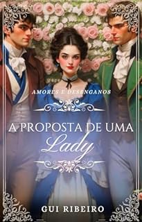 Livro A proposta de uma lady (Amores e Desenganos Livro 2)