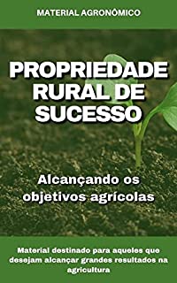 Livro PROPRIEDADE RURAL DE SUCESSO | Alcançando os objetivos agrícolas