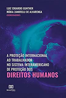 Livro A proteção internacional ao trabalhador no sistema interamericano de proteção dos direitos humanos