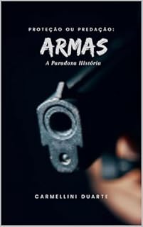 Livro Proteção ou Predação: A Paradoxa História das Armas