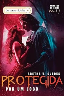 Livro Protegida por um lobo: [Leituras Rápidas] (Amantes da noite Livro 4)