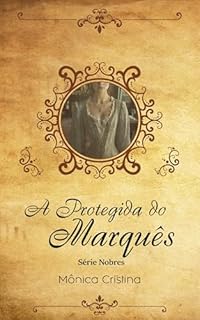 Livro A Protegida Do Marquês (Nobres Livro 2)