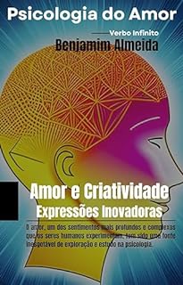 Livro Psicologia do Amor - Amor e Criatividade Expressões Inovadoras