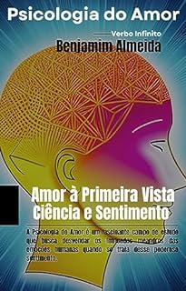 Livro Psicologia do Amor - Amor à Primeira Vista Ciência e Sentimento