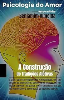 Livro Psicologia do Amor - A Construção de Tradições Afetivas