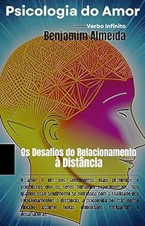 Livro Psicologia do Amor - Os Desafios do Relacionamento à Distância