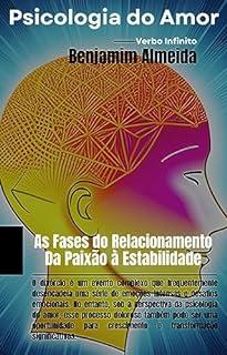 Livro Psicologia do Amor - As Fases do Relacionamento Da Paixão à Estabilidade