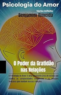 Livro Psicologia do Amor - O Poder da Gratidão nas Relações