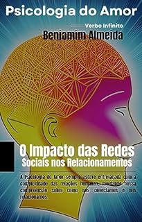 Livro Psicologia do Amor - O Impacto das Redes Sociais nos Relacionamentos