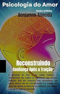 Livro Psicologia do Amor - Reconstruindo Confiança Após a Traição