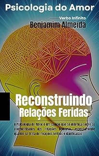 Livro Psicologia do Amor - Reconstruindo Relações Feridas