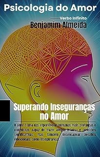 Livro Psicologia do Amor - Superando Inseguranças no Amor