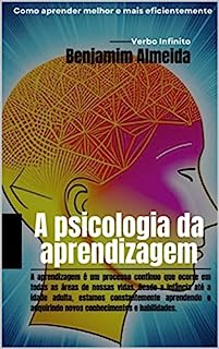 Livro A psicologia da aprendizagem - Como aprender melhor e mais eficientemente