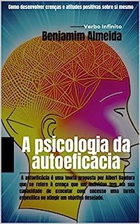 Livro A psicologia da autoeficácia - Como desenvolver crenças e atitudes positivas sobre si mesmo