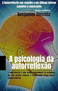 Livro A psicologia da autorreflexão - Como desenvolver o hábito de refletir sobre si mesmo e promover o autoconhecimento