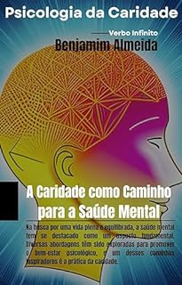 Livro Psicologia da Caridade - A Caridade como Caminho para a Saúde Mental