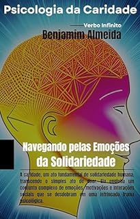 Livro Psicologia da Caridade - Navegando pelas Emoções da Solidariedade