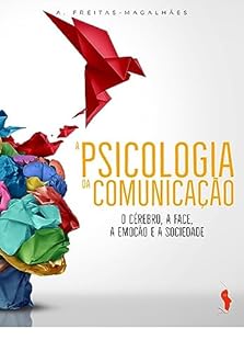 Livro A Psicologia da Comunicação - O Cérebro, a Face, a Emoção e a Sociedade