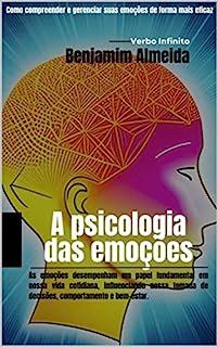 Livro A psicologia das emoções - Como compreender e gerenciar suas emoções de forma mais eficaz