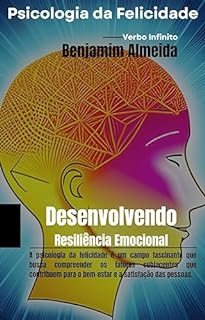 Livro Psicologia da Felicidade - Desenvolvendo Resiliência Emocional