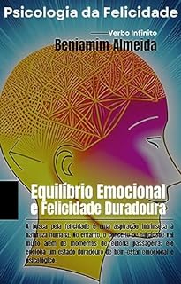 Livro Psicologia da Felicidade - Equilíbrio Emocional e Felicidade Duradoura