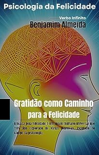 Livro Psicologia da Felicidade - Gratidão como Caminho para a Felicidade