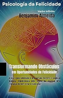 Livro Psicologia da Felicidade - Transformando Obstáculos em Oportunidades de Felicidade