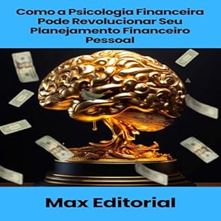 Como a Psicologia Financeira Pode Revolucionar Seu Planejamento Financeiro Pessoal (EDUCAÇÃO, SAÚDE & PSICOLOGIA FINANCEIRA Livro 1)