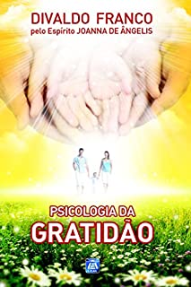 Livro Psicologia da Gratidão (Série Psicológica Joanna de Ângelis)