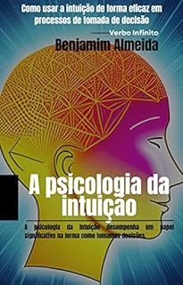 Livro A psicologia da intuição - Como usar a intuição de forma eficaz em processos de tomada de decisão