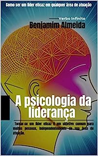 Livro A psicologia da liderança - Como ser um líder eficaz em qualquer área de atuação