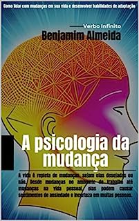 Livro A psicologia da mudança - Como lidar com mudanças em sua vida e desenvolver habilidades de adaptação