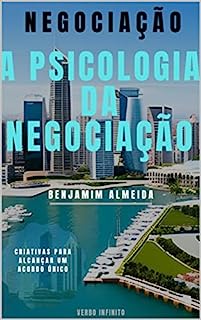 Livro A Psicologia da Negociação - Estratégias para Entender e Usar as Emoções a seu Favor