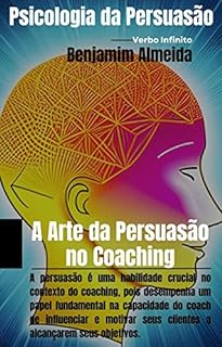 Livro Psicologia da Persuasão - A Arte da Persuasão no Coaching