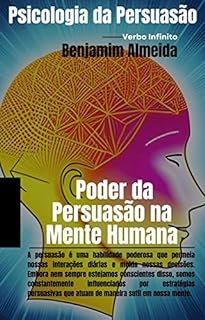 Livro Psicologia da Persuasão - A Influência Invisível: O Poder da Persuasão na Mente Humana