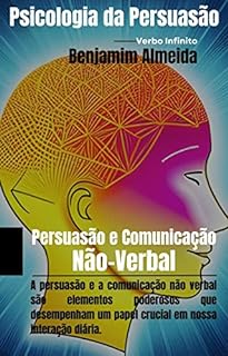 Livro Psicologia da Persuasão - Persuasão e Comunicação Não-Verbal