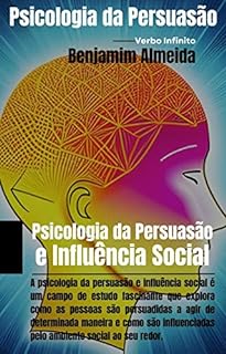 Livro Psicologia da Persuasão - Psicologia da Persuasão e Influência Social