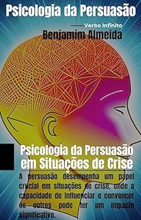 Livro Psicologia da Persuasão em Situações de Crise