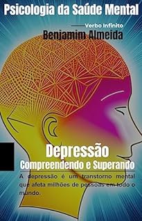 Livro Psicologia da Saúde Mental - Depressão Compreendendo e Superando