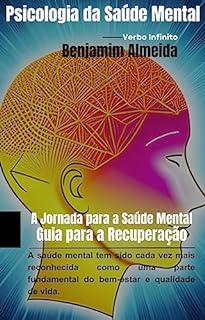 Livro Psicologia da Saúde Mental - A Jornada para a Saúde Mental Guia para a Recuperação