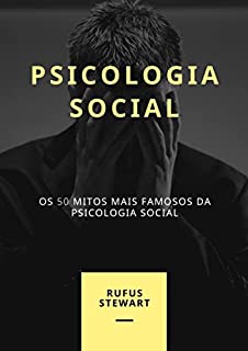 Livro Psicologia Social: Os 50 mitos mais famosos da psicologia social