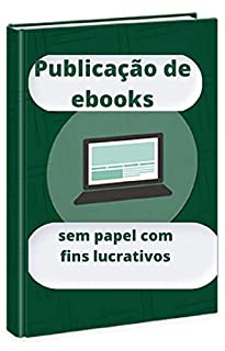 Livro Publicação de e-books sem papel com fins lucrativos: Publicação de e-books